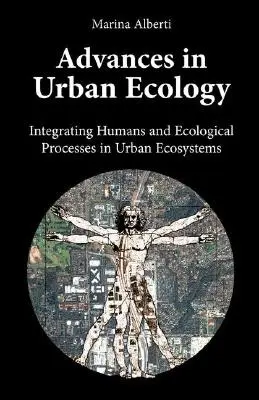 Fortschritte in der Stadtökologie: Die Integration von Menschen und ökologischen Prozessen in städtischen Ökosystemen - Advances in Urban Ecology: Integrating Humans and Ecological Processes in Urban Ecosystems