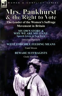 Mrs. Pankhurst und das Wahlrecht: Die Anführerin der Frauenwahlrechtsbewegung in Großbritannien - Mrs. Pankhurst & the Right to Vote: the Leader of the Women's Suffrage Movement in Britain