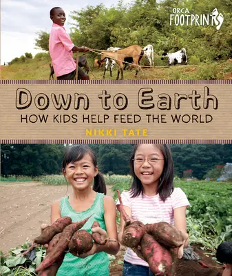 Bodenständig: Wie Kinder helfen, die Welt zu ernähren - Down to Earth: How Kids Help Feed the World