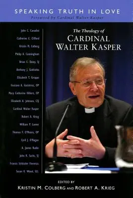 Die Theologie von Kardinal Walter Kasper: Die Wahrheit in Liebe sprechen - Theology of Cardinal Walter Kasper: Speaking the Truth in Love