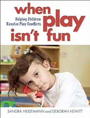 Wenn Spielen keinen Spaß macht: Wie man Kindern hilft, Spielkonflikte zu lösen - When Play Isn't Fun: Helping Children Resolve Play Conflicts