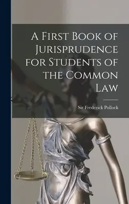 A First Book of Jurisprudence for Students of the Common Law