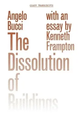 The Dissolution of Buildings - Die Auflösung von Gebäuden - The Dissolution of Buildings