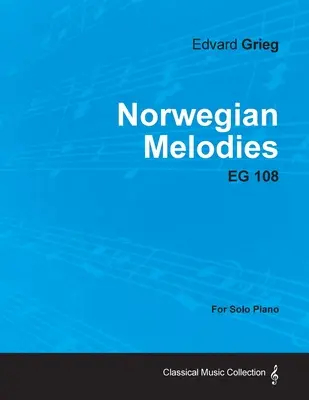 Norwegische Melodien EG 108 - für Klavier solo - Norwegian Melodies EG 108 - For Solo Piano