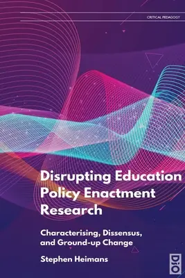 Bildungspolitische Umsetzungsforschung im Umbruch: Charakterisierung, Dissens und Wandel von Grund auf - Disrupting Education Policy Enactment Research: Characterising, Dissensus and Ground-Up Change