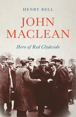 John Maclean: Der Held von Red Clydeside - John Maclean: Hero of Red Clydeside