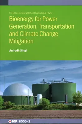 Bioenergie für die Stromerzeugung, den Transport und die Bekämpfung des Klimawandels - Bioenergy for Power Generation, Transportation and Climate Change Mitigation