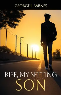 Erhebe dich mein untergehender Sohn - Rise My Setting Son