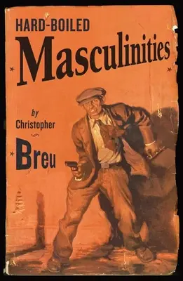 Hartgesottene Maskulinitäten - Hard-Boiled Masculinities