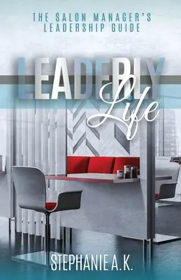 Leaderly Life: Der Führungsleitfaden für Salonmanager - Leaderly Life: The Salon Manager's Leadership Guide