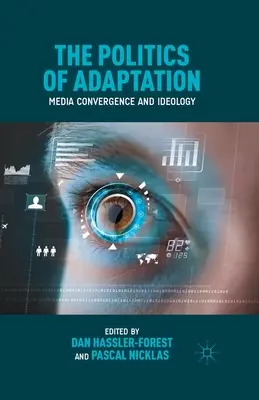 Die Politik der Adaption: Medienkonvergenz und Ideologie - The Politics of Adaptation: Media Convergence and Ideology