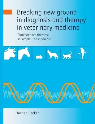 Neue Wege in Diagnose und Therapie in der Tiermedizin - Breaking new ground in diagnosis and therapy in veterinary medicine