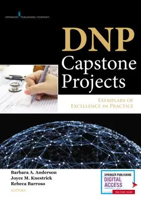 DNP Capstone Projekte: Beispiele für herausragende Leistungen in der Praxis - DNP Capstone Projects: Exemplars of Excellence in Practice
