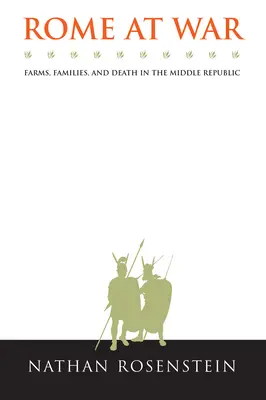 Rom im Krieg: Bauernhöfe, Familien und Tod in der mittleren Republik - Rome at War: Farms, Families, and Death in the Middle Republic