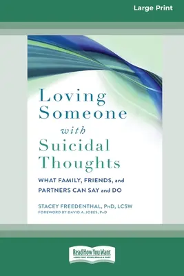 Jemanden lieben, der Selbstmordgedanken hat: Was Familie, Freunde und Partner sagen und tun können (16pt Large Print Edition) - Loving Someone with Suicidal Thoughts: What Family, Friends, and Partners Can Say and Do (16pt Large Print Edition)