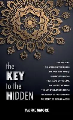 Der Schlüssel zum Verborgenen: die Weisheit der Druiden, das Hakenkreuz, der Pakt mit der Natur, Merlin der Magier, die Gralslegende, die Myster - The Key to the Hidden: the Wisdom of the Druids, the Swastika, the Pact with Nature, Merlin the Magician, the Legend of the Grail, the Myster