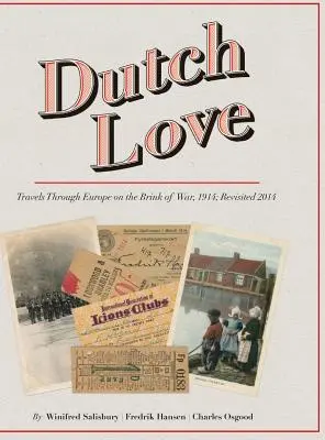 Holländische Liebe: Reisen durch Europa am Rande des Krieges, 1914; Revisited 2014 - Dutch Love: Travels Through Europe on the Brink of War, 1914; Revisited 2014