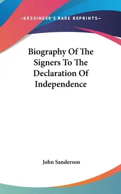 Biografie der Unterzeichner der Unabhängigkeitserklärung - Biography Of The Signers To The Declaration Of Independence