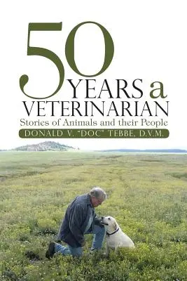 50 Jahre Tierärztin: Geschichten von Tieren und ihren Menschen - 50 Years a Veterinarian: Stories of Animals and their People