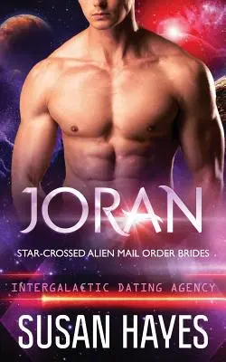 Joran: Star-Crossed Alien Mail Order Brides (Intergalaktische Partnervermittlung) - Joran: Star-Crossed Alien Mail Order Brides (Intergalactic Dating Agency)