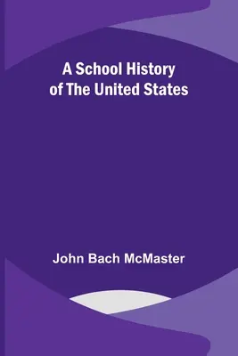 Eine Schulgeschichte der Vereinigten Staaten - A School History of the United States