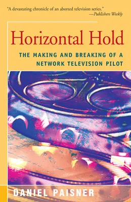 Horizontal Hold: Die Entstehung und das Scheitern eines Pilotfilms für das Fernsehen - Horizontal Hold: The Making and Breaking of a Network Television Pilot