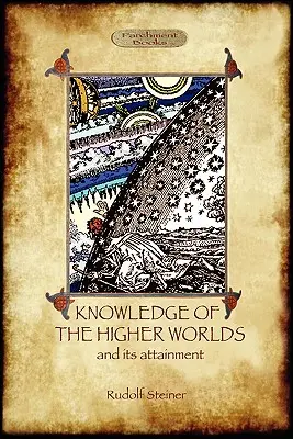 Das Wissen der höheren Welten und seine Erlangung (Aziloth-Bücher) - Knowledge of the Higher Worlds and Its Attainment (Aziloth Books)