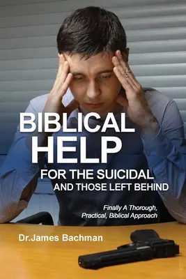 Biblische Hilfen für Suizidgefährdete und Hinterbliebene: Endlich eine gründliche, praktische, biblische Herangehensweise - Biblical Helps for the Suicidal and Those Left Behind: Finally A Thorough, Practical, Biblical Approach