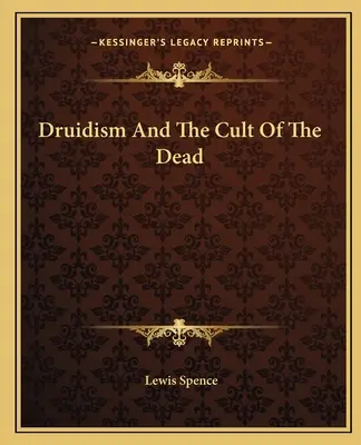 Druidentum und der Totenkult - Druidism And The Cult Of The Dead