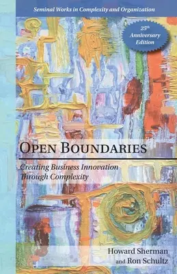 Offene Grenzen: Unternehmensinnovation durch Komplexität - Open Boundaries: Creating Business Innovation through Complexity