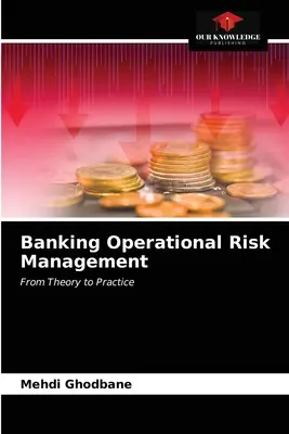 Bankbetriebliches Risikomanagement - Banking Operational Risk Management