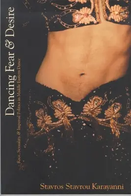 Tanzende Furcht und Begierde: Ethnie, Sexualität und imperiale Politik im nahöstlichen Tanz - Dancing Fear and Desire: Race, Sexuality, and Imperial Politics in Middle Eastern Dance