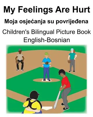 Englisch-Bosnisch My Feelings Are Hurt/Moja osjecanja su povrijeđena Bilinguales Bilderbuch für Kinder - English-Bosnian My Feelings Are Hurt/Moja osjecanja su povrijeđena Children's Bilingual Picture Book