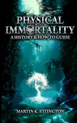 Physische Unsterblichkeit: Eine Geschichte und Anleitung - Physical Immortality: A History & How to Guide