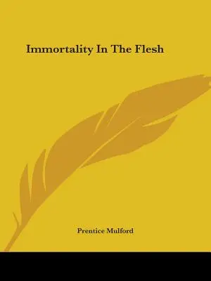 Die fleischliche Unsterblichkeit - Immortality In The Flesh