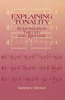 Tonalität erklären: Schenkersche Theorie und darüber hinaus - Explaining Tonality: Schenkerian Theory and Beyond