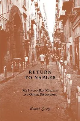 Rückkehr nach Neapel: Meine italienische Bar Mitzvah und andere Entdeckungen - Return to Naples: My Italian Bar Mitzvah and Other Discoveries