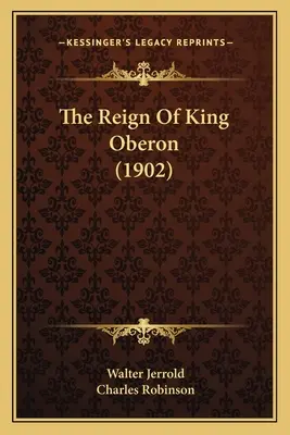 Die Herrschaft von König Oberon (1902) - The Reign Of King Oberon (1902)