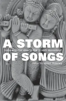 Sturm der Lieder: Indien und die Idee der Bhakti-Bewegung - Storm of Songs: India and the Idea of the Bhakti Movement