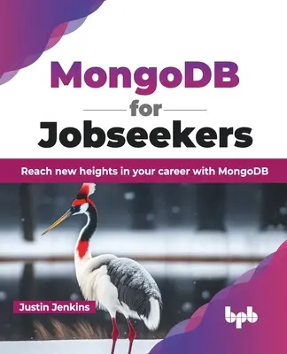 Mongodb für Arbeitssuchende: Erreichen Sie neue Höhen in Ihrer Karriere mit Mongodb - Mongodb for Jobseekers: Reach New Heights in Your Career with Mongodb