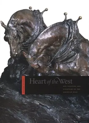 Herz des Westens: Neue Malerei und Bildhauerei des amerikanischen Westens - Heart of the West: New Painting and Sculpture of the American West