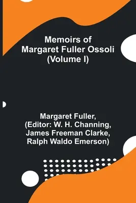 Memoiren von Margaret Fuller Ossoli (Band I) - Memoirs of Margaret Fuller Ossoli (Volume I)
