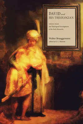 David und sein Theologe: Literarische, soziale und theologische Untersuchungen über die frühe Monarchie - David and His Theologian: Literary, Social, and Theological Investigations of the Early Monarchy