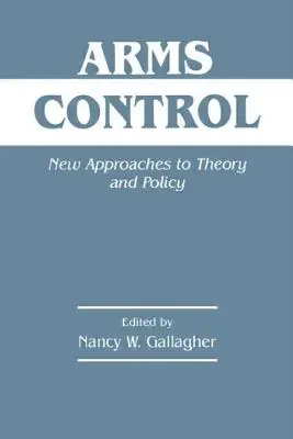 Rüstungskontrolle: Neue Zugänge zu Theorie und Politik - Arms Control: New Approaches to Theory and Policy