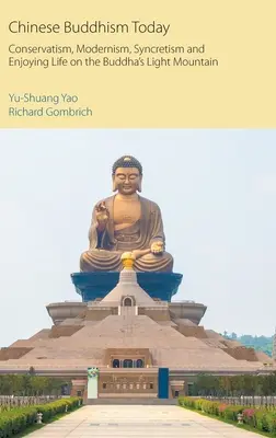 Chinesischer Buddhismus heute: Konservatismus, Modernismus, Synkretismus und Lebensgenuss auf dem Lichtberg des Buddha - Chinese Buddhism Today: Conservatism, Modernism, Syncretism and Enjoying Life on the Buddha's Light Mountain