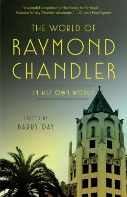 Die Welt von Raymond Chandler: In seinen eigenen Worten - The World of Raymond Chandler: In His Own Words