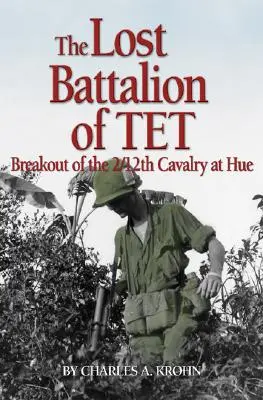 Das verlorene Bataillon von Tet: Der Ausbruch der 2/12th Cavalry in Hue - Lost Battalion of Tet: The Breakout of 2/12th Cavalry at Hue