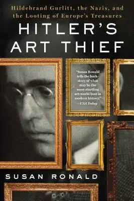 Hitlers Kunstdieb: Hildebrand Gurlitt, die Nazis und die Plünderung der Schätze Europas - Hitler's Art Thief: Hildebrand Gurlitt, the Nazis, and the Looting of Europe's Treasures
