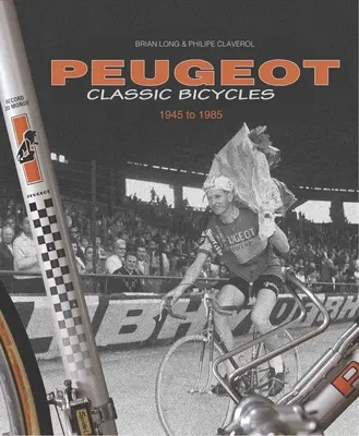 Peugeot Klassische Fahrräder 1945 bis 1985 - Peugeot Classic Bicycles 1945 to 1985