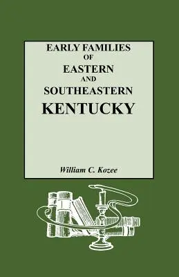 Frühe Familien aus dem östlichen und südöstlichen Kentucky und ihre Nachkommen - Early Families of Eastern and Southeastern Kentucky and Their Descendants